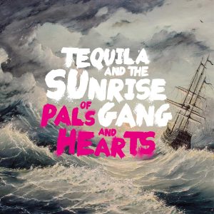 Tequila And The Sunrise Gang – Of Pals And Harts
