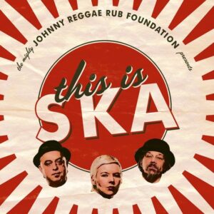 Johnny Reggae Rub Foundation, This is Ska